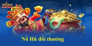 Nổ Hũ Online Mới Nhất Tại Nhà Cái RICBET Chơi Gì Ăn Đậm?